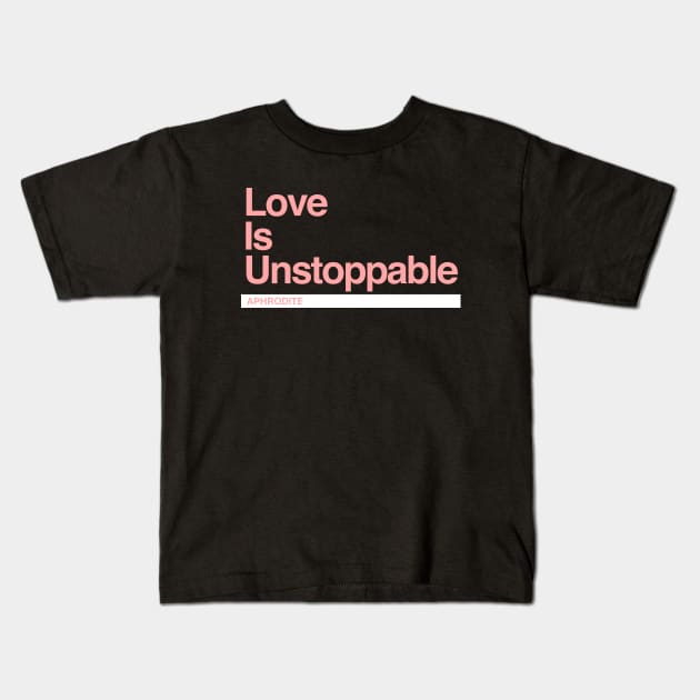 Aphrodite – Love is Unstoppable Kids T-Shirt by felixbunny